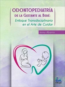 Odontopediatría de la Embarazada al Bebé "Enfoque Transdisciplinario en el Arte de Cuidar"
