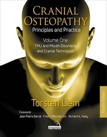 Cranial Osteopathy. Principles and Practice Vol. 1 "TMJ and Mouth Disorders, and Cranial Techniques"