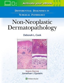 Non-Neoplastic Dermatopathology "Differential Diagnoses In Surgical Pathology"