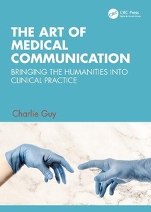 The Art of Medical Communication "Bringing the Humanities into Clinical Practice"