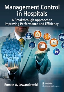 Management Control in Hospitals "A Breakthrough Approach to Improving Performance and Efficiency"