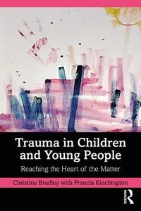 Trauma in Children and Young People "Reaching the Heart of the Matter"