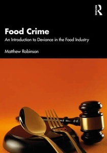 Food Crime "An Introduction to Deviance in the Food Industry"