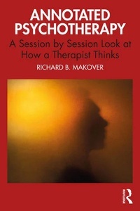 Annotated Psychotherapy "A Session by Session Look at How a Therapist Thinks"