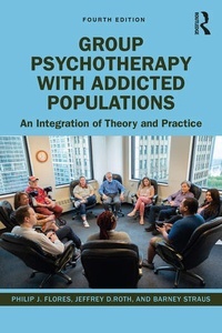 Group Psychotherapy with Addicted Populations "An Integration of Theory and Practice"