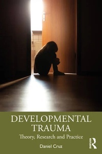 Developmental Trauma "Theory, Research and Practice"
