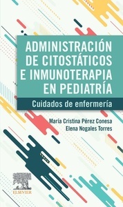 Administración de Citostáticos e Inmunoterapia en Pediatría "Cuidados de Enfermería"