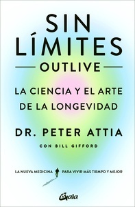 Sin Límites (Outlive) "La Ciencia y el Arte de la Longevidad"