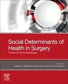 Social determinants of health in surgery "A Primer for the Practicing Surgeon"