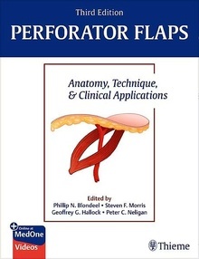 Perforator Flaps "Anatomy, Technique, & Clinical Applications"