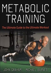 Metabolic Training "The Ultimate Guide to the Ultimate Workout"