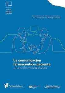 La Comunicación Farmacéutico-Paciente "Un Medicamento Imprescindible"