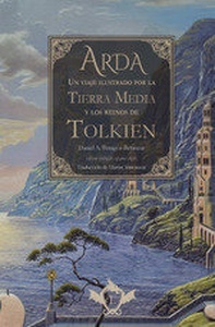 Arda un Viaje Ilustrado por la Tierra Media y los Reinos de Tolkien