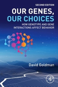 Our Genes, Our Choices "How Genotype and Gene Interactions Affect Behavior"