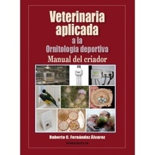 Veterinaria Aplicada a la Ornitología Deportiva "Manual del Criador"