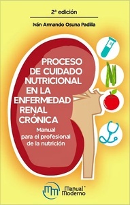Proceso de Cuidado Nutricional en la Enfermedad Renal Crónica "Manual para el Profesional de la Nutrición"