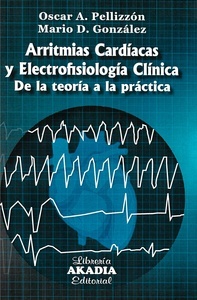 Arritmias Cardíacas y Electrofisiología Clínica  De la Teoría a la Práctica