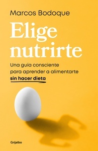 Elige Nutrirte "Una guía consciente para aprender a alimentarte sin hacer dieta"