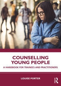 Counselling Young People "A Handbook for Trainees and Practitioners"