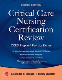 Critical Care Nursing Certification Review "CCRN Prep and Practice Exams"