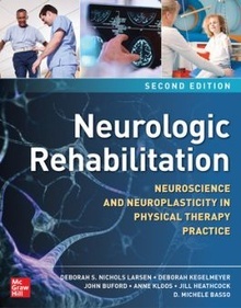 Neurologic Rehabilitation "Neuroscience and Neuroplasticity in Physical Therapy Practice"