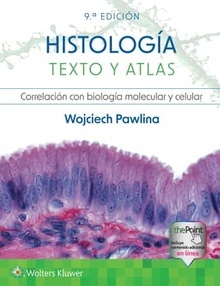 Histología. Texto y Atlas "Correlación con Biología Molecular y Celular"