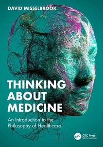 Thinking About Medicine "An Introduction to the Philosophy of Healthcare"