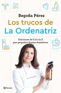 Los Trucos de la Ordenatriz "Soluciones de la a A la Z para los Pequeños Dramas Domésticos"