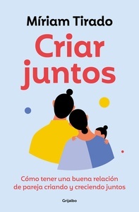 Criar Juntos "Como Tener una Buena Relacion de Pareja Criando"