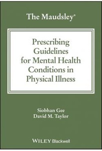 The Maudsley Prescribing Guidelines For Mental Health Conditions In Physical Illness