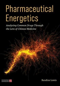 Pharmaceutical Energetics "Analysing Common Drugs Through the Lens of Chinese Medicine"