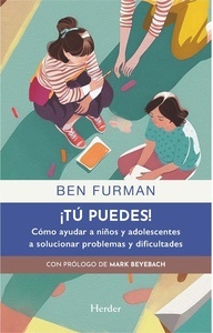 Tú PUEDES "Como ayudar a niños y adolescentes a solucionar problemas y dificultades"