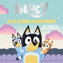 Bluey. A la Cama con Papá "Un Cuento de Buenas Noches"