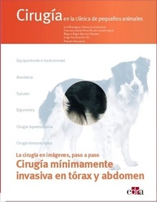 La Cirugía en Imágenes Paso a Paso. Cirugía Mínimamente Invasiva en Tórax y Abdomen "Cirugía en la Clínica de Pequeños Animales"