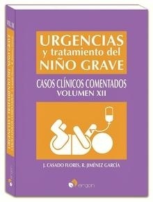 Urgencias y Tratamiento del Niño Grave. Casos Clínicos Comentados Vol. XII