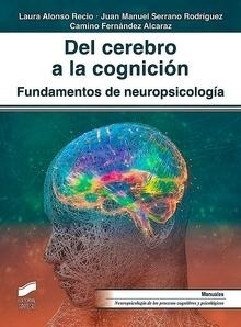 Del Cerebro a la Cognición "Fundamentos de Neuropsicología"